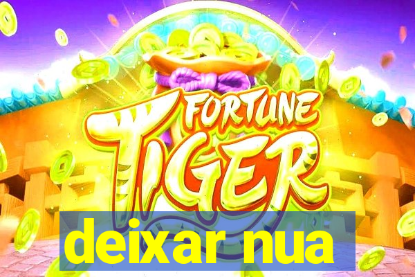 deixar nua